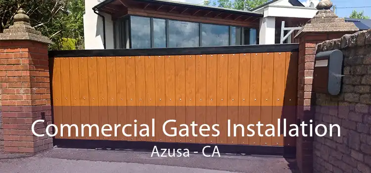 Commercial Gates Installation Azusa - CA