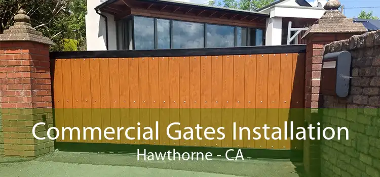 Commercial Gates Installation Hawthorne - CA