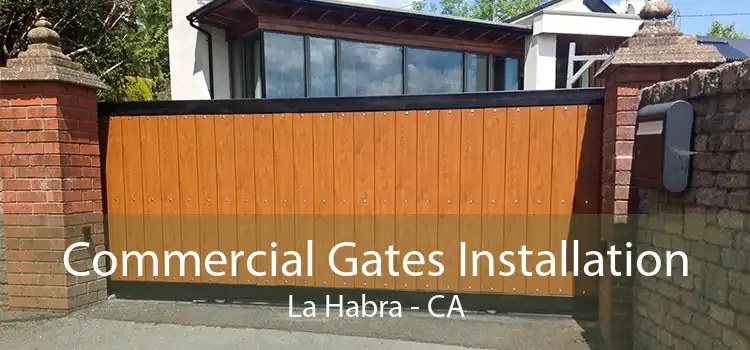 Commercial Gates Installation La Habra - CA