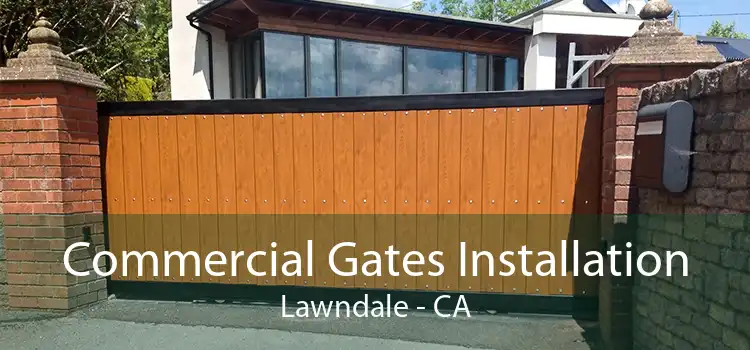 Commercial Gates Installation Lawndale - CA