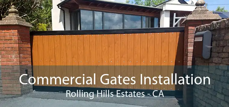 Commercial Gates Installation Rolling Hills Estates - CA