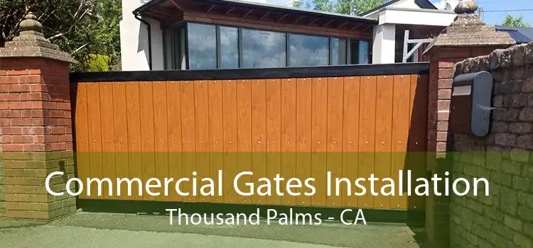 Commercial Gates Installation Thousand Palms - CA