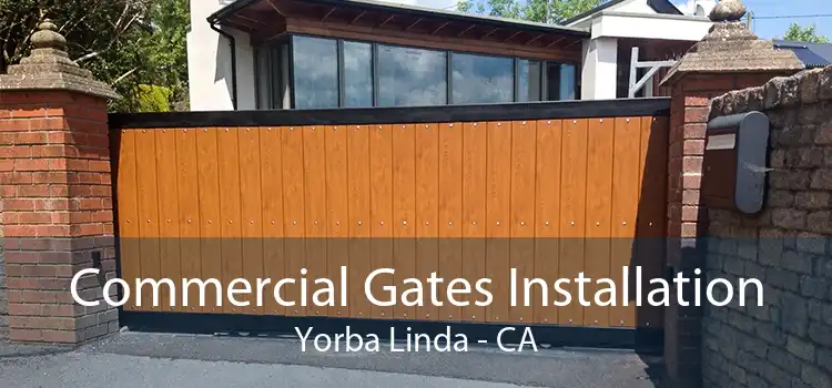 Commercial Gates Installation Yorba Linda - CA