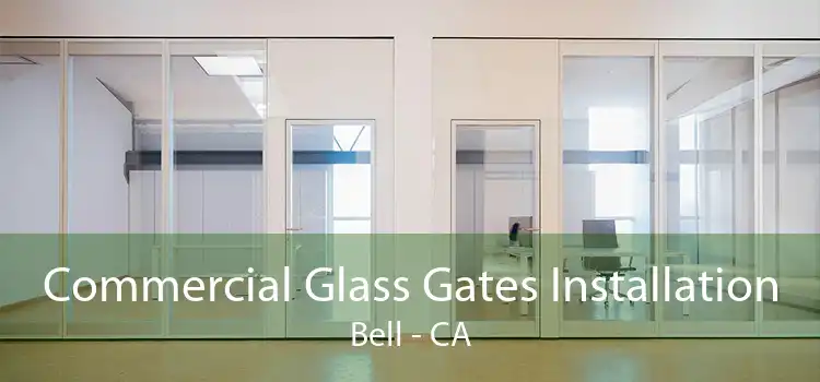 Commercial Glass Gates Installation Bell - CA