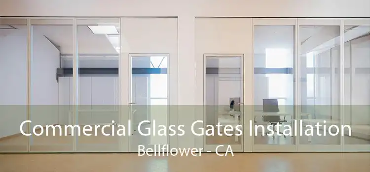 Commercial Glass Gates Installation Bellflower - CA