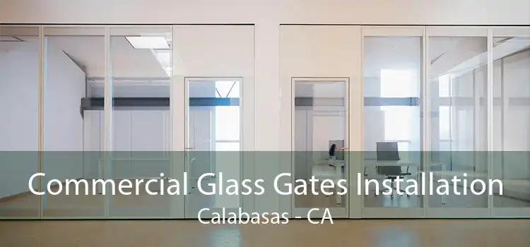 Commercial Glass Gates Installation Calabasas - CA