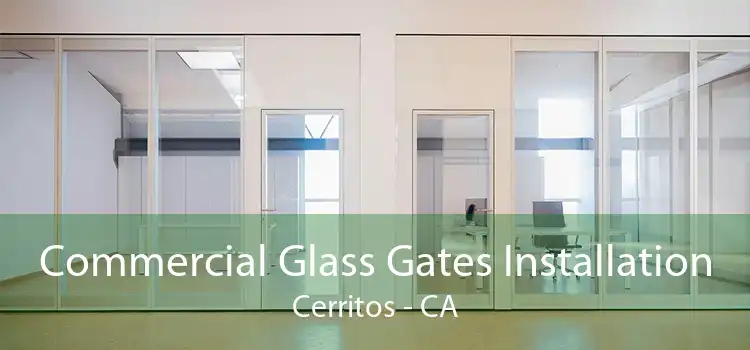 Commercial Glass Gates Installation Cerritos - CA