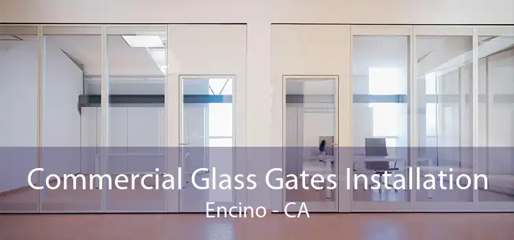 Commercial Glass Gates Installation Encino - CA