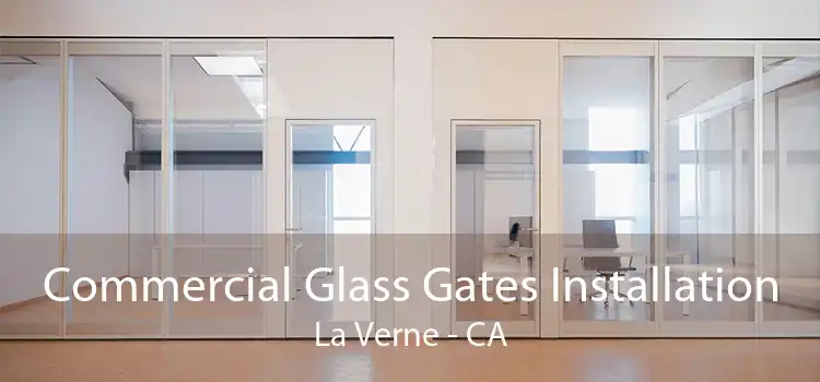 Commercial Glass Gates Installation La Verne - CA