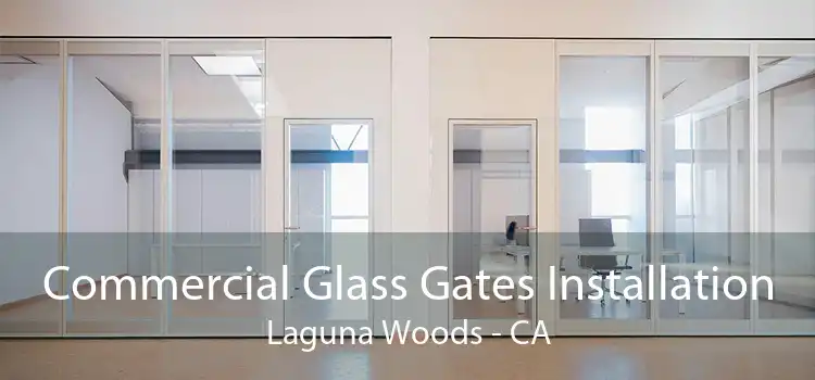 Commercial Glass Gates Installation Laguna Woods - CA