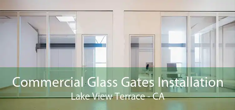 Commercial Glass Gates Installation Lake View Terrace - CA