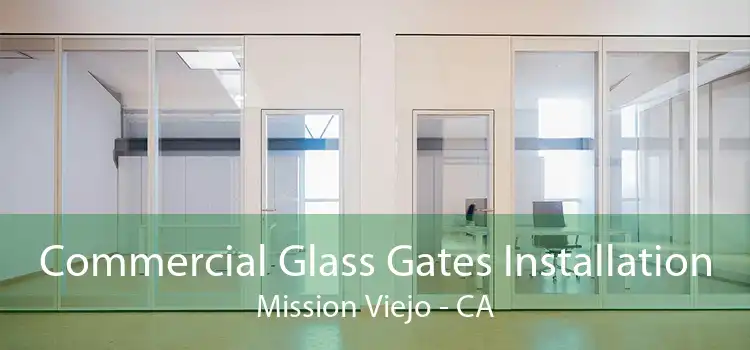 Commercial Glass Gates Installation Mission Viejo - CA