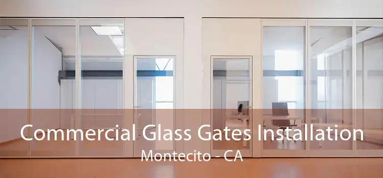 Commercial Glass Gates Installation Montecito - CA