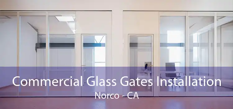 Commercial Glass Gates Installation Norco - CA