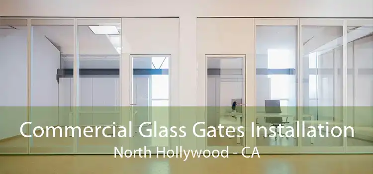 Commercial Glass Gates Installation North Hollywood - CA