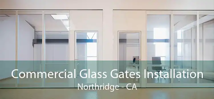 Commercial Glass Gates Installation Northridge - CA