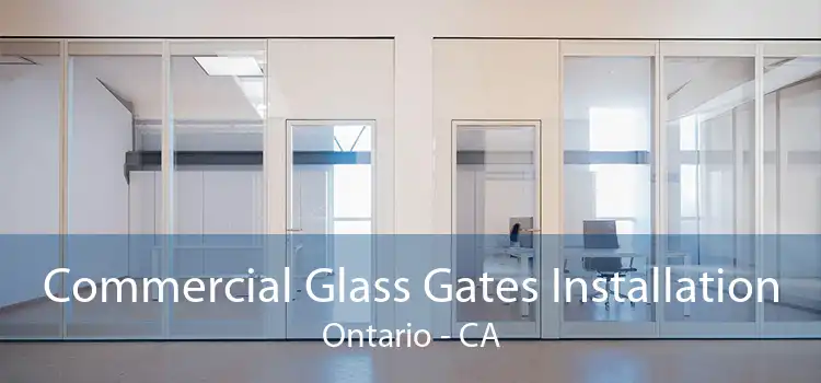 Commercial Glass Gates Installation Ontario - CA