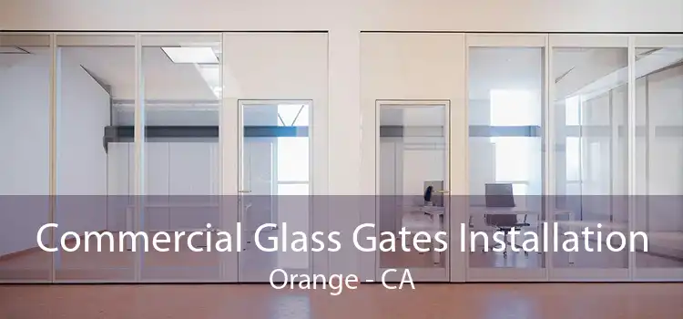 Commercial Glass Gates Installation Orange - CA