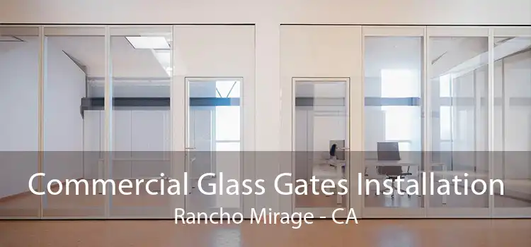 Commercial Glass Gates Installation Rancho Mirage - CA