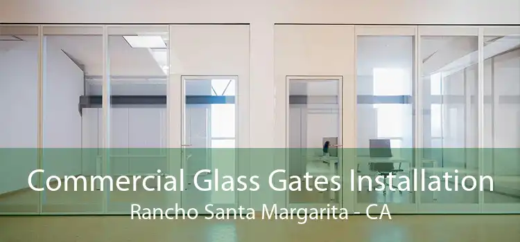 Commercial Glass Gates Installation Rancho Santa Margarita - CA