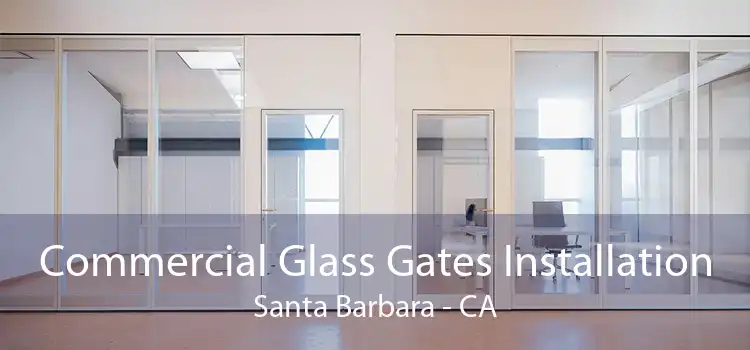 Commercial Glass Gates Installation Santa Barbara - CA