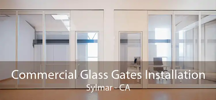 Commercial Glass Gates Installation Sylmar - CA