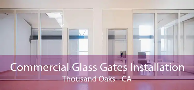 Commercial Glass Gates Installation Thousand Oaks - CA