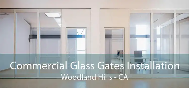 Commercial Glass Gates Installation Woodland Hills - CA