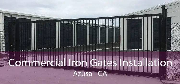 Commercial Iron Gates Installation Azusa - CA