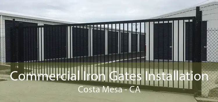 Commercial Iron Gates Installation Costa Mesa - CA