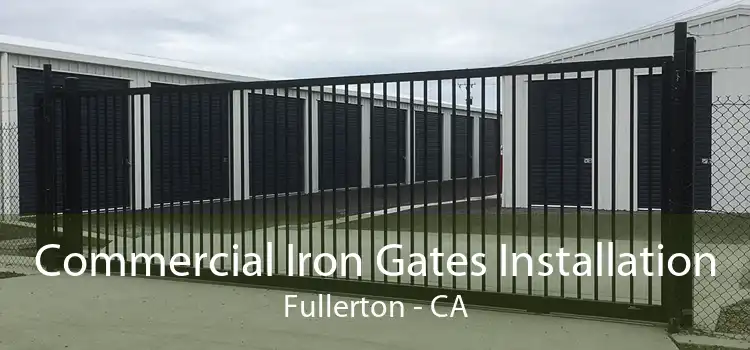 Commercial Iron Gates Installation Fullerton - CA