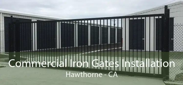 Commercial Iron Gates Installation Hawthorne - CA