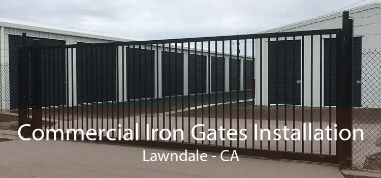 Commercial Iron Gates Installation Lawndale - CA