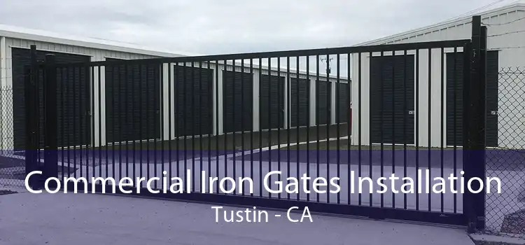 Commercial Iron Gates Installation Tustin - CA