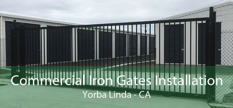 Commercial Iron Gates Installation Yorba Linda - CA