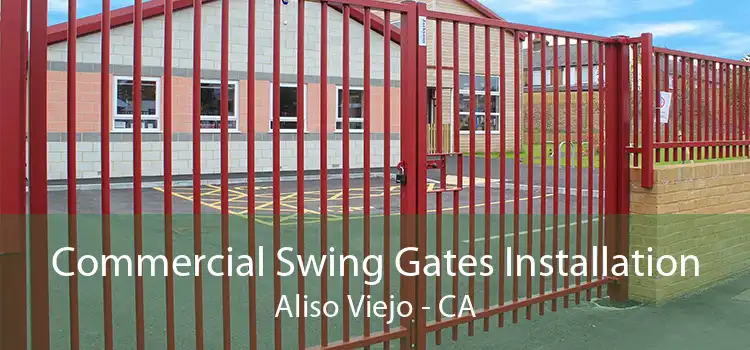 Commercial Swing Gates Installation Aliso Viejo - CA