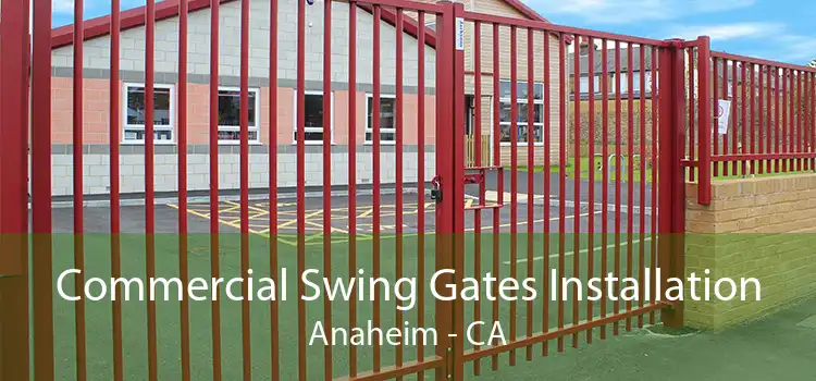 Commercial Swing Gates Installation Anaheim - CA