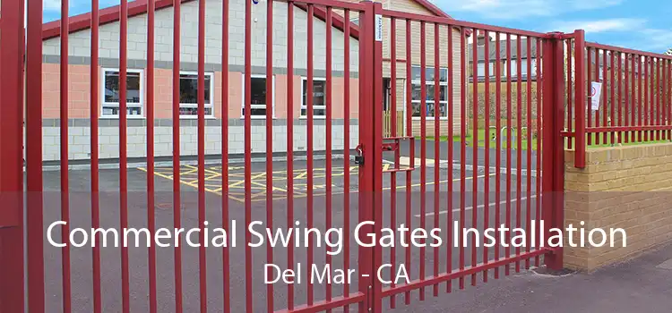 Commercial Swing Gates Installation Del Mar - CA