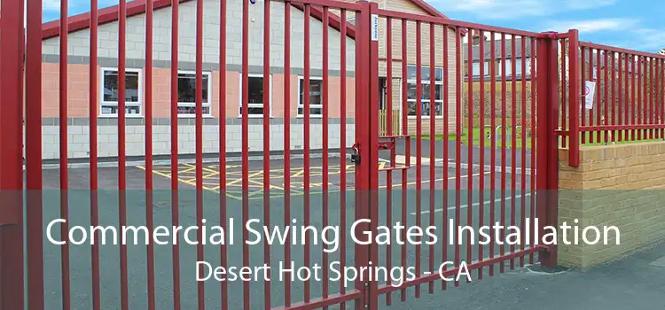 Commercial Swing Gates Installation Desert Hot Springs - CA