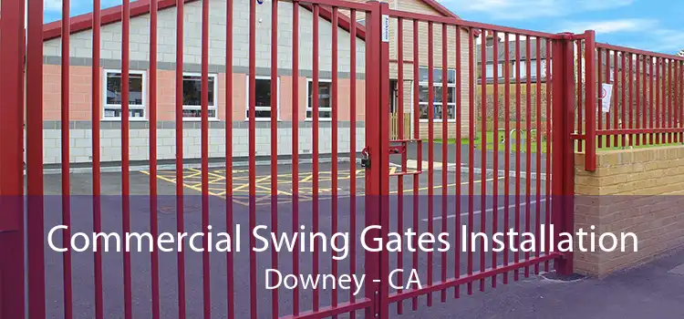 Commercial Swing Gates Installation Downey - CA