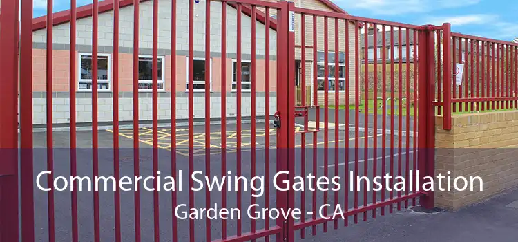 Commercial Swing Gates Installation Garden Grove - CA