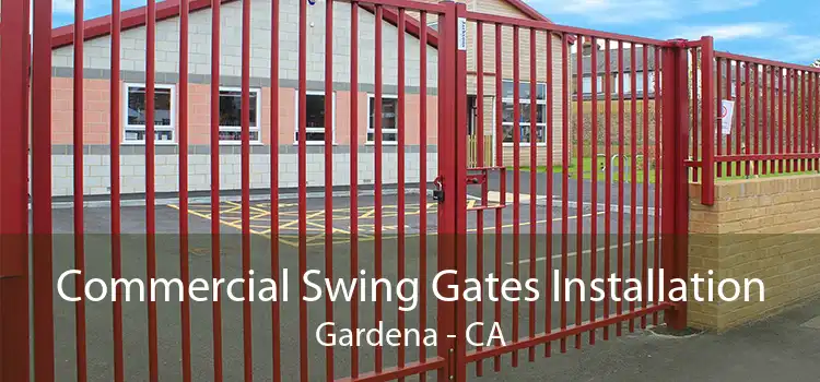 Commercial Swing Gates Installation Gardena - CA