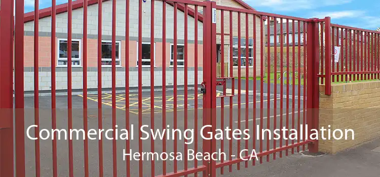 Commercial Swing Gates Installation Hermosa Beach - CA