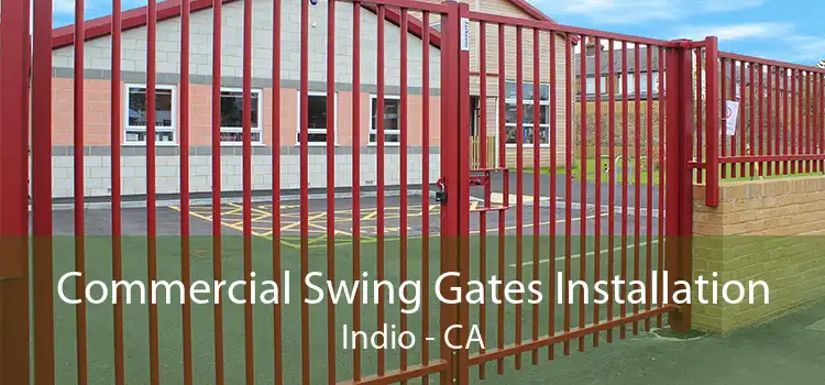 Commercial Swing Gates Installation Indio - CA