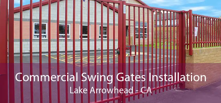 Commercial Swing Gates Installation Lake Arrowhead - CA