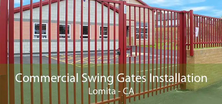 Commercial Swing Gates Installation Lomita - CA