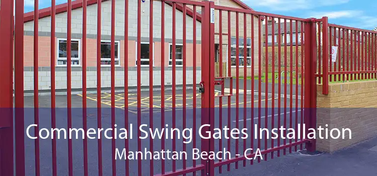 Commercial Swing Gates Installation Manhattan Beach - CA