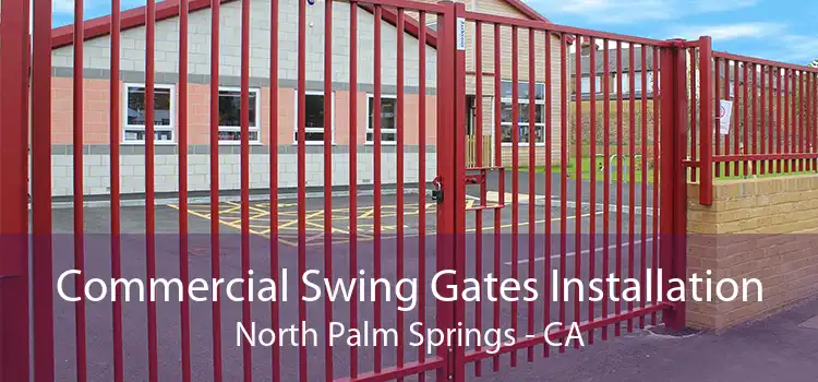 Commercial Swing Gates Installation North Palm Springs - CA