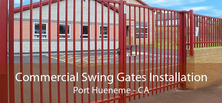 Commercial Swing Gates Installation Port Hueneme - CA