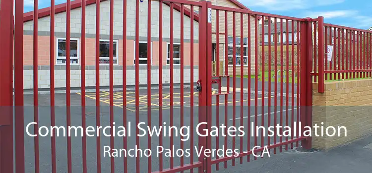 Commercial Swing Gates Installation Rancho Palos Verdes - CA